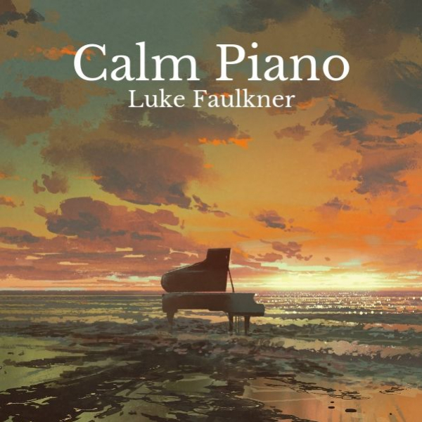 Piano Solo - Calm Piano Music (Luke Faulkner)